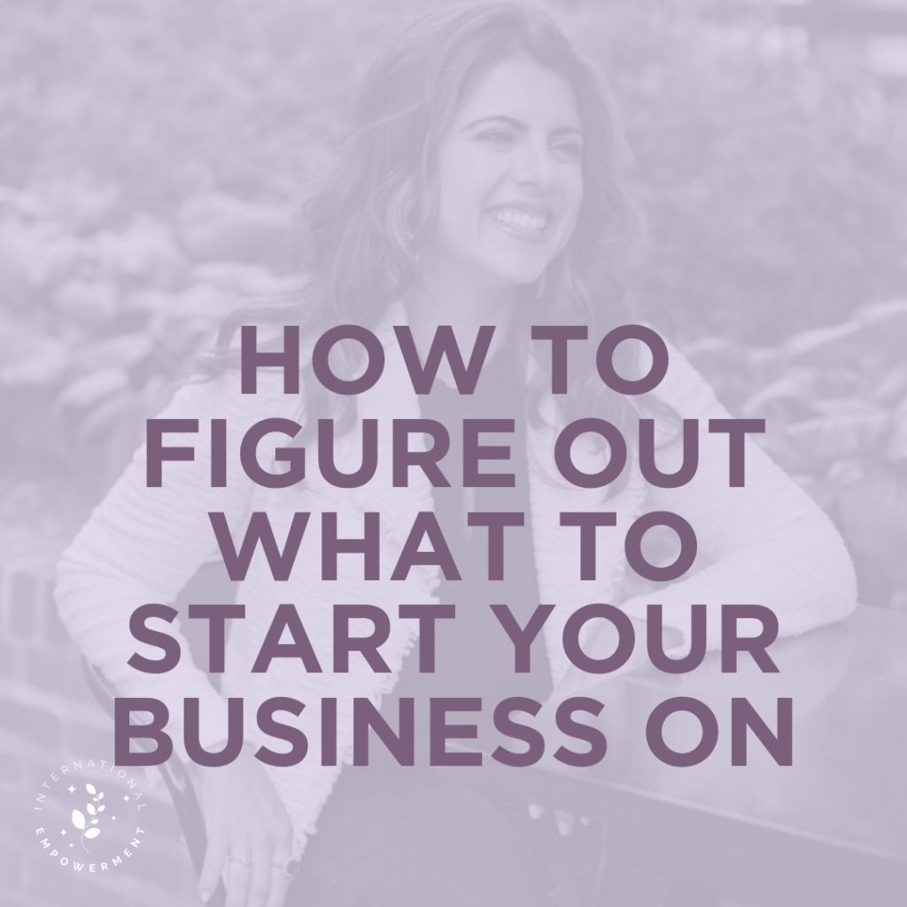 How to Figure Out What to Start Your Business On