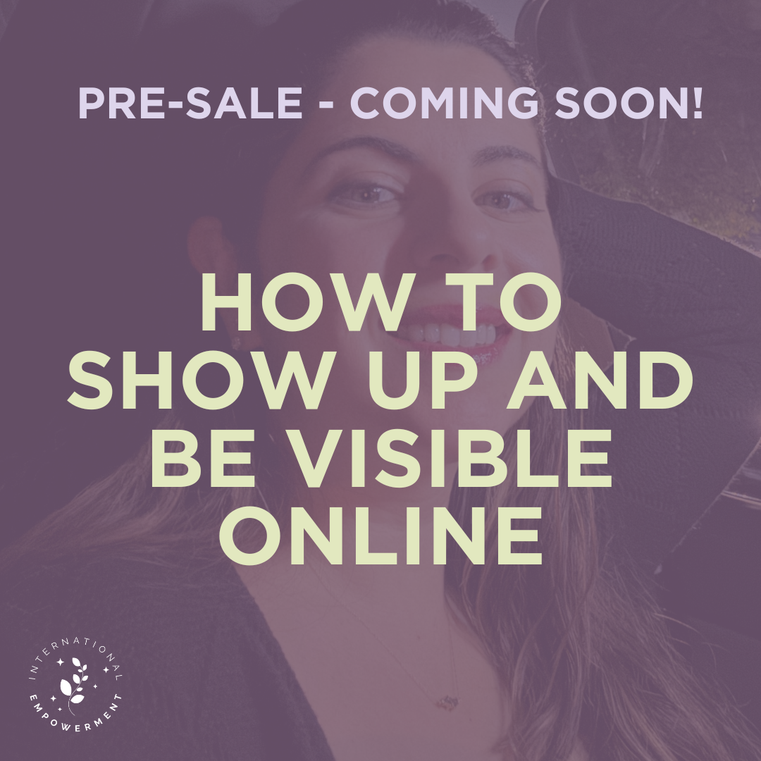 how-to-start-showing-up-being-visible-online-international-empowerment