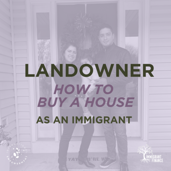 LANDOWNER: How To Buy a House as an Immigrant Masterclass